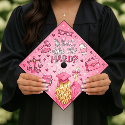 What Like It’s Hard Printed Graduation Cap Topper
