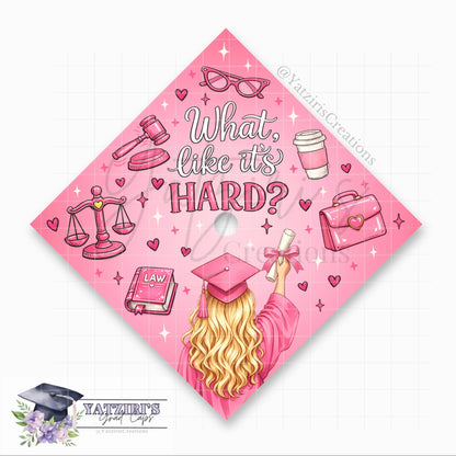 What Like It’s Hard Printed Graduation Cap Topper