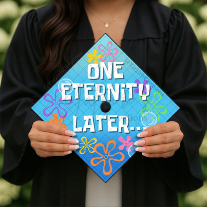 One Eternity Later Printed Graduation Cap Topper