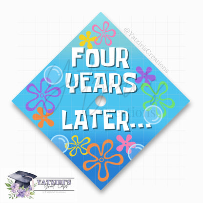 Four Years Later Printed Graduation Cap Topper